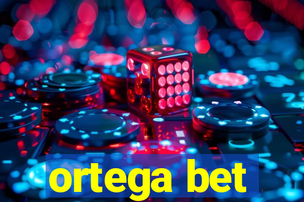 ortega bet